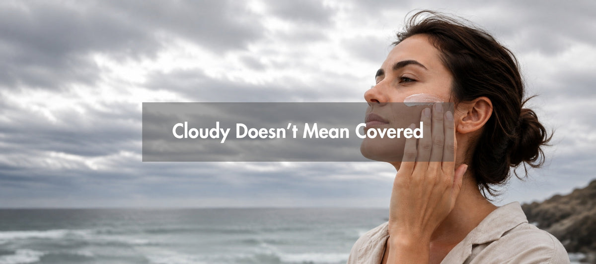 Cloudy Doesn't Mean Covered: The Truth About Sun Protection on Cloudy Days